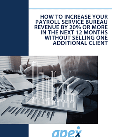 How to increase your payroll service bureau revenue by 20 percent in the next 12 months